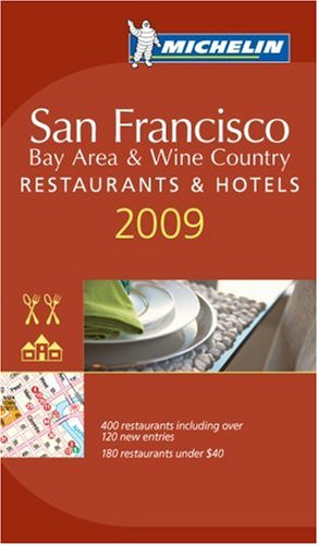 Michelin Guide 2009 San Francisco: Bay Area and Wine Country Restaurants & Hotels (Michelin Guide San Francisco, Bay Area & Wine Country)