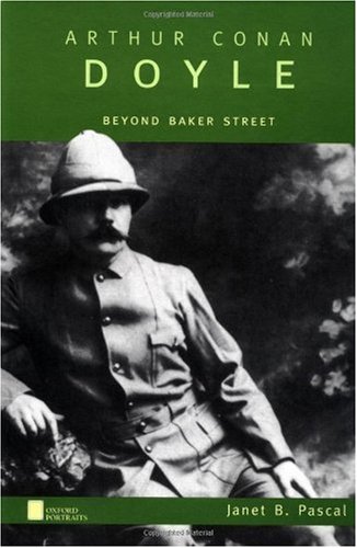 Arthur Conan Doyle: Beyond Baker Street (Oxford Portraits)