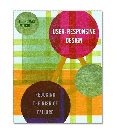 User-Responsive Design: Reducing the Risk of Failure