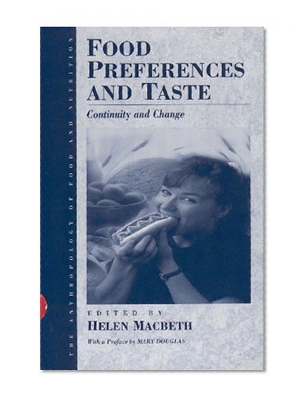 Food Preferences and Taste: Continuity and Change (Anthropology of Food and Nutrition)