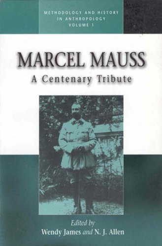 Marcel Mauss: A Centenary Tribute (Methodology & History in Anthropology)