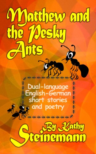 Matthew and the Pesky Ants: Dual-language English-German short stories and poetry