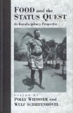 Food and the Status Quest: An Interdisciplinary Perspective (The Anthropology of Food and Nutrition , Vol 1)