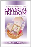 The Practical Guide to Total Financial Freedom Volume 3