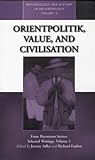 Orientpolitik, Value, and Civilisation: Selected Writings (Methodology and History in Anthropology , Vol 2)