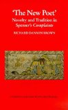 New Poet, The:: Novelty and Tradition in Spenser's Complaints (Liverpool University Press - Liverpool English Texts & Studies)