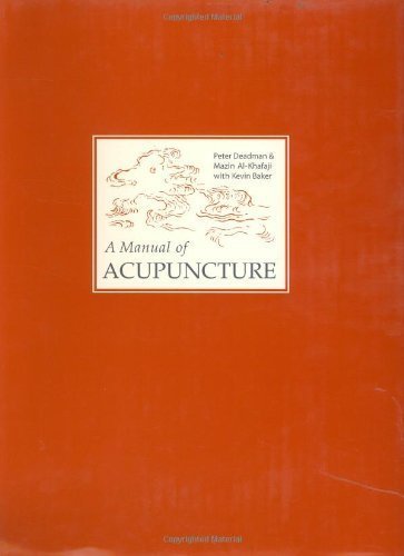 By Peter Deadman, Mazin Al-Khafaji, Kevin Baker: A Manual of Acupuncture Second (2nd) Edition