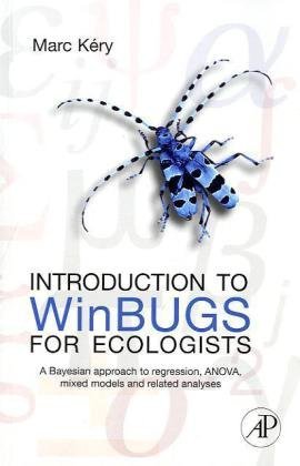 By Marc Kery: Introduction to WinBUGS for Ecologists: Bayesian approach to regression, ANOVA, mixed models and related analyses First (1st) Edition