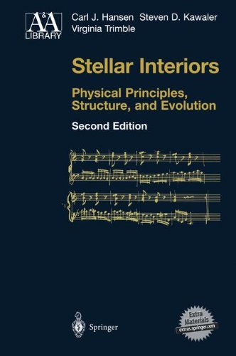 By Carl J. Hansen, Steven D Kawaler, Virginia Trimble: Stellar Interiors - Physical Principles, Structure, and Evolution Second (2nd) Edition