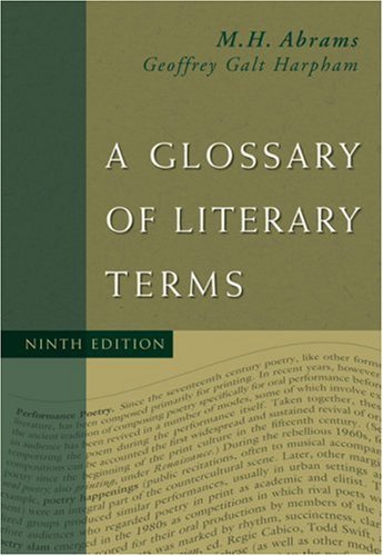By M.H. Abrams, Geoffrey Harpham: A Glossary of Literary Terms Ninth (9th) Edition