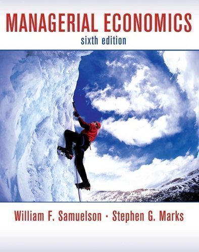 By William F. Samuelson, Stephen G. Marks: Managerial Economics Sixth (6th) Edition