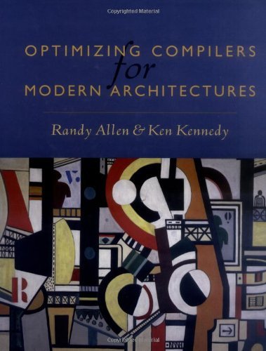 By Randy Allen, Ken Kennedy: Optimizing Compilers for Modern Architectures: A Dependence-based Approach First (1st) Edition