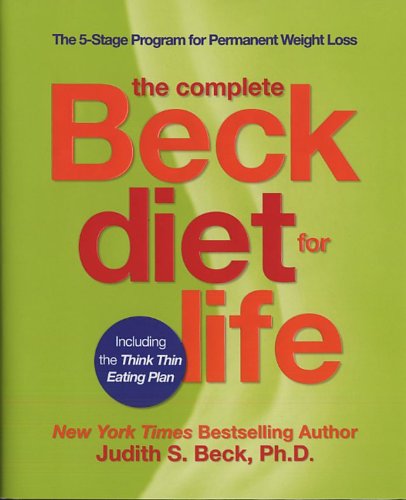 The Complete Beck Diet for Life: The Five-Stage Program for Permanent Weight Loss