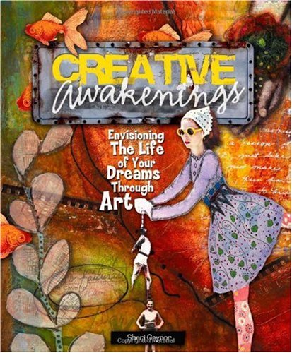 Creative Awakenings: Envisioning the Life of Your Dreams Through Art