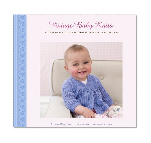 Vintage Baby Knits: More Than 40 Heirloom Patterns from the 1920s to the 1950s
