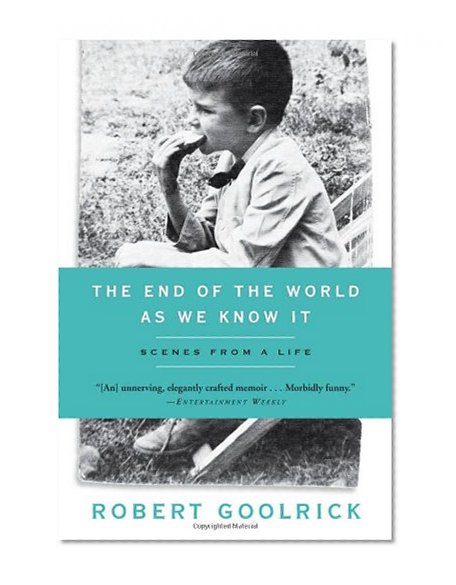 The End of the World as We Know It: Scenes from a Life