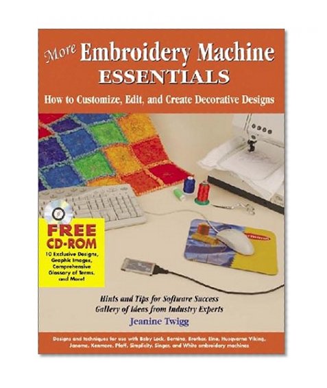 More Embroidery Machine Essentials: How to Customize, Edit and Create Decorative Designs