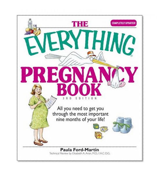 The Everything Pregnancy Book: All You Need to Get You Through the Most Important Nine Months of Your Life (Everything (Parenting))