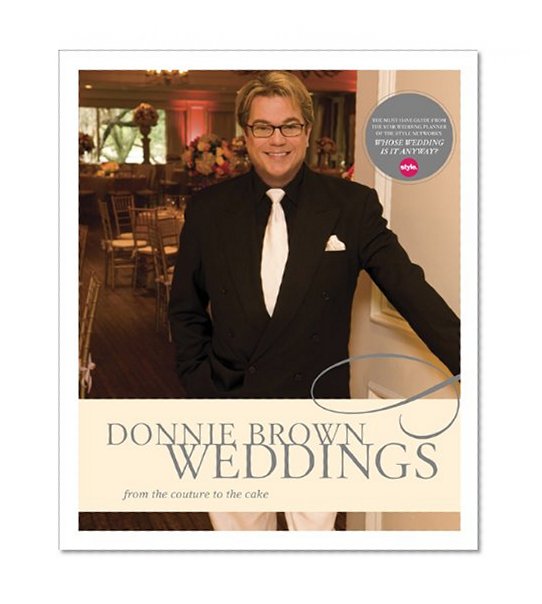 Donnie Brown Weddings: From the Couture to the Cake