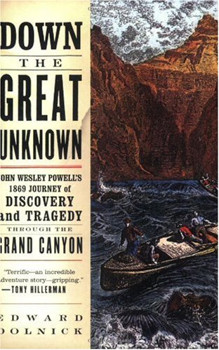 Down the Great Unknown: John Wesley Powell's 1869 Journey of Discovery and Tragedy Through the Grand Canyon