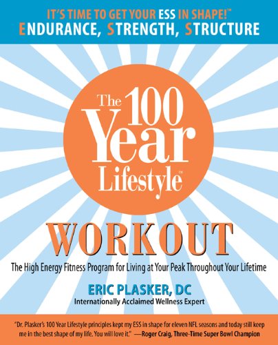 The 100 Year Lifestyle Workout: The High Energy Fitness Program for Living at Your Peak Throughout Your Lifetime