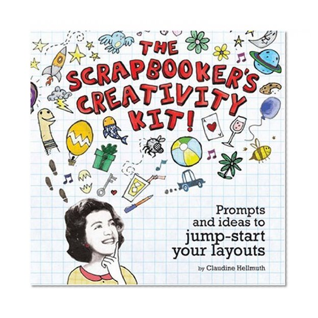 The Scrapbooker's Creativity Kit: Prompts And Ideas To Jump Start Your Layouts