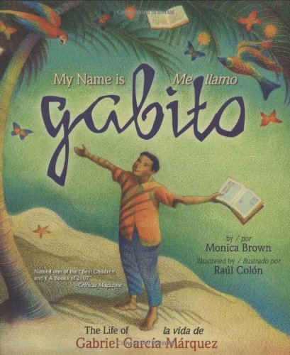 My Name Is Gabito/Mi Llamo Gabito: The Life of Gabriel Garcia Marquez/La Vida De Gabriel Garcia Marquez