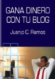 Gana Dinero con tu Blog (Spanish Edition)