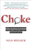 Choke: What the Secrets of the Brain Reveal About Getting It Right When You Have To