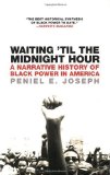 Waiting 'Til the Midnight Hour: A Narrative History of Black Power in America (Henry Holt Co)