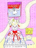 How to Get Married ... by Me, the Bride (How To Series)