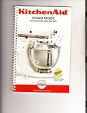 Kitchen Aid Stand Mixer Instructions and Recipes [9706634 Rev. A]
