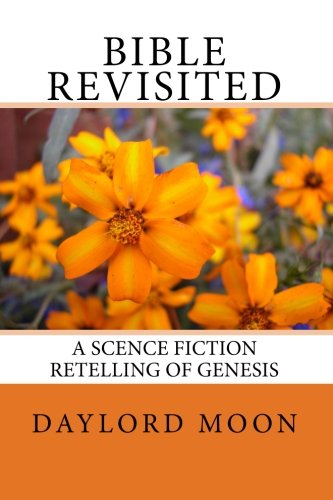 Bible Revisited: A Science Fiction Retelling of Genesis