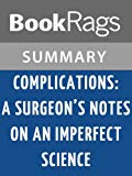 Complications: A Surgeon's Notes on an Imperfect Science by Atul Gawande | Summary & Study Guide