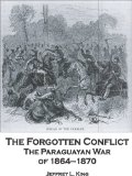 The Forgotten Conflict: The Paraguayan War of 1864-1870