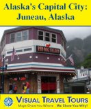JUNEAU, ALASKA TOUR - A Self-guided Walking Tour - Includes insider tips and photos of all locations - Explore on your own schedule - Like having a friend ... you around! (Visual Travel Tours Book 228)