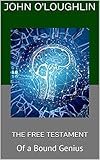 The Free Testament: Of a Bound Genius