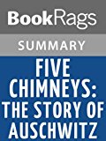 Summary & Study Guide Five Chimneys: The Story of Auschwitz by Olga Lengyel