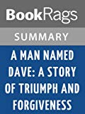 A Man Named Dave: A Story of Triumph and Forgiveness by Dave Pelzer | Summary & Study Guide