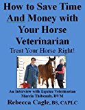 How to Save Time & Money With Your Horse Veterinarian: Treat Your Horse Right!