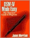 DSM-IV Made Easy (text only) 1st (First) edition by J. Morrison MD