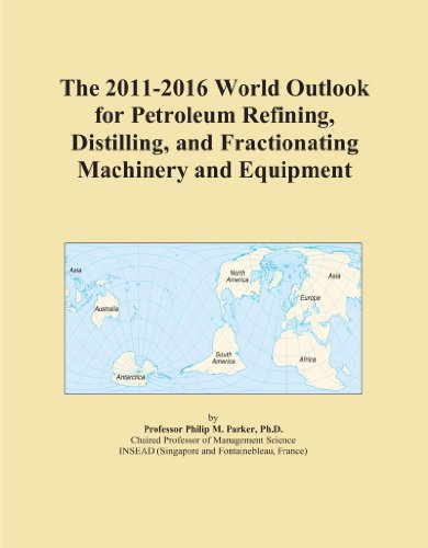 The 2011-2016 World Outlook for Petroleum Refining, Distilling, and Fractionating Machinery and Equipment