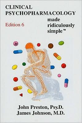 Clinical Psychopharmacology Made Ridiculously Simple (text only) 6th (Sixth) edition by J. D. Preston,J. Johnson