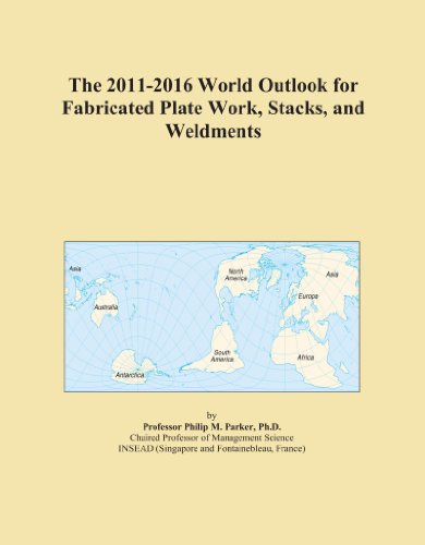 The 2011-2016 World Outlook for Fabricated Plate Work, Stacks, and Weldments