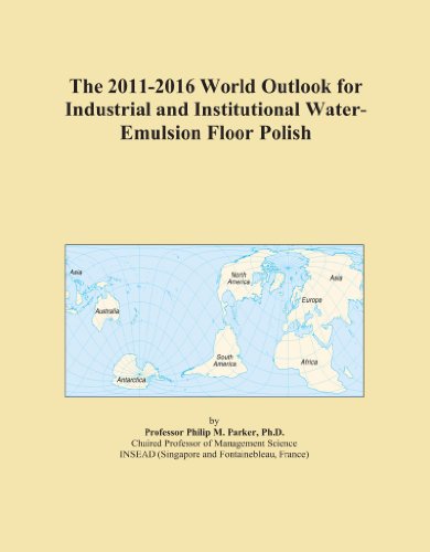 The 2011-2016 World Outlook for Industrial and Institutional Water-Emulsion Floor Polish