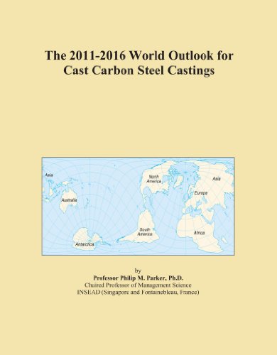 The 2011-2016 World Outlook for Cast Carbon Steel Castings