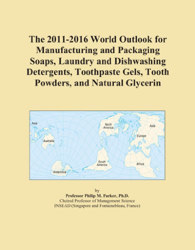 The 2011-2016 World Outlook for Manufacturing and Packaging Soaps, Laundry and Dishwashing Detergents, Toothpaste Gels, Tooth Powders, and Natural Glycerin