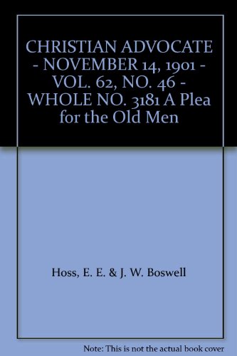 CHRISTIAN ADVOCATE - NOVEMBER 14, 1901 - VOL. 62, NO. 46 - WHOLE NO. 3181 A Plea for the Old Men