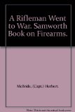 A Rifleman Went to War. Samworth Book on Firearms.
