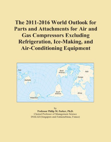 The 2011-2016 World Outlook for Parts and Attachments for Air and Gas Compressors Excluding Refrigeration, Ice-Making, and Air-Conditioning Equipment